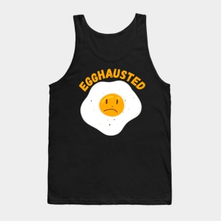 Egghausted - Exhausted Egg Puns Tank Top